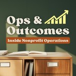 Logo of the podcast Ops & Outcomes: Inside Nonprofit Operations Podcast Ops & Outcomes: Inside Nonprofit Operations