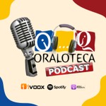 Logo of the podcast Oraloteca Podcasts Podcast Oraloteca Podcasts