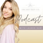 Logo of the podcast Orchid Skin Co. Podcast Podcast Orchid Skin Co. Podcast