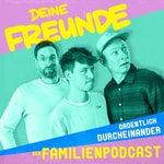 Logo of the podcast ORDENTLICH DURCHEINANDER - der Familienpodcast von Deine Freunde Podcast ORDENTLICH DURCHEINANDER - der Familienpodcast von Deine Freunde