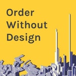 Logo of the podcast Order Without Design: How Markets Shape Cities Podcast Order Without Design: How Markets Shape Cities