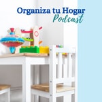 Logo of the podcast Organiza tu Hogar Podcast Podcast Organiza tu Hogar Podcast
