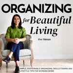 Organizing for Beautiful Living: Decluttering and Organizing Tips for Working Moms Podcast Organizing for Beautiful Living: Decluttering and Organizing Tips for Working Moms