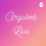 Logo of the podcast Orgasm Live Podcast Orgasm Live