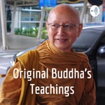 Logo of the podcast Original Buddha's Teachings Podcast Original Buddha's Teachings