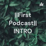 Logo of the podcast ||First Podcast|| INTRO Podcast ||First Podcast|| INTRO