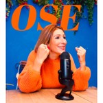 OSE ENTREPRENDRE Podcast OSE ENTREPRENDRE
