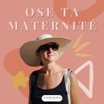 Podcast Ose ta maternité