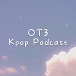 OT3 - Kpop Podcast Podcast OT3 - Kpop Podcast