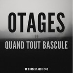 Otages - Quand tout bascule Podcast Otages - Quand tout bascule
