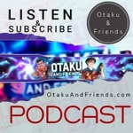Logo of the podcast Otaku and Friends Podcast Otaku and Friends
