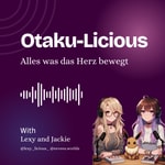 Logo of the podcast Otaku-Licious - Alles was das Herz bewegt Podcast Otaku-Licious - Alles was das Herz bewegt
