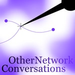 Logo of the podcast OtherNetwork Conversations Podcast OtherNetwork Conversations