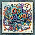 Logo of the podcast Ο,τι να'ναι Podcast Ο,τι να'ναι