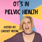OTs In Pelvic Health Podcast OTs In Pelvic Health