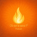 Logo of the podcast Où est le sens ? Podcast Où est le sens ?