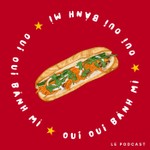 Logo of the podcast Oui Oui Banh Mi Podcast Oui Oui Banh Mi