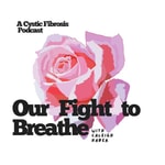 Logo of the podcast Our Fight to Breathe: A Cystic Fibrosis Podcast Podcast Our Fight to Breathe: A Cystic Fibrosis Podcast