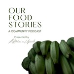 Our Food Stories Podcast Our Food Stories
