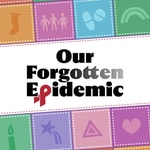 Our Forgotten Epidemic Podcast Our Forgotten Epidemic