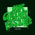 Logo of the podcast Our Greener Pastures Podcast Our Greener Pastures