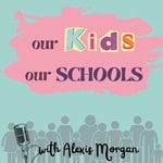 Podcast Our Kids Our Schools