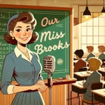 Logo of the podcast Our Miss Brooks Podcast Our Miss Brooks