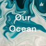 Logo of the podcast Our Ocean Podcast Our Ocean