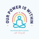 Our Power Is Within: Heal Chronic Illness &amp; Pain 