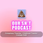 Logo of the podcast Our Sh*t Podcast. Podcast Our Sh*t Podcast.