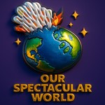 Logo of the podcast Our Spectacular World Podcast Our Spectacular World