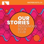 Podcast Our Stories: Indigenous Book Club | Nos récits : club de lecture autochtone
