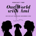 Logo of the podcast Our world with Ami:Wie wir auf den Hund gekommen sind Podcast Our world with Ami:Wie wir auf den Hund gekommen sind