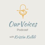 OurVoices with Kristin Kalbli Podcast OurVoices with Kristin Kalbli