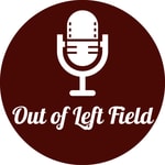 Logo of the podcast Out of Left Field Podcast Out of Left Field