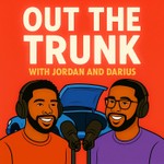 Logo of the podcast Out The Trunk with Jordan and Darius Podcast Out The Trunk with Jordan and Darius