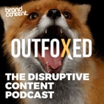 Logo of the podcast Outfoxed: The Disruptive Content Podcast Podcast Outfoxed: The Disruptive Content Podcast