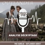 Logo of the podcast Outlander Addict — Décryptage & analyse (VF) Podcast Outlander Addict — Décryptage & analyse (VF)
