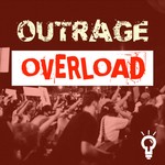 Outrage Overload: Rethinking politics, division, and media Podcast Outrage Overload: Rethinking politics, division, and media