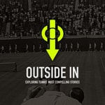 Podcast Outside-In: Exploring Tennis' Most Compelling Stories