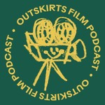 Logo of the podcast Outskirts Film Podcast Podcast Outskirts Film Podcast