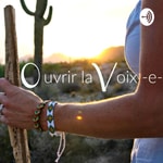 Podcast Ouvrir la Voix.e.