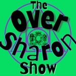 Over Sharon Show Podcast Over Sharon Show