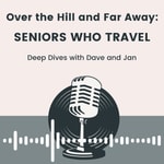 Logo of the podcast Over the Hill and Far Away: Seniors Who Travel Podcast Over the Hill and Far Away: Seniors Who Travel