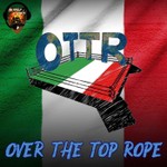 Over The Top Rope Podcast Over The Top Rope