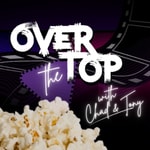 Podcast Over The Top With Chad &amp; Tony