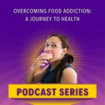 Logo of the podcast Overcoming Food Addiction: Real Stories & Strategies for Lasting Health Podcast Overcoming Food Addiction: Real Stories & Strategies for Lasting Health