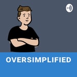Podcast Oversimplified