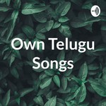 Logo of the podcast Own Telugu Songs Podcast Own Telugu Songs