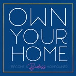 Logo of the podcast Own Your Home: The Essential Guide to Becoming a Badass Homeowner Podcast Own Your Home: The Essential Guide to Becoming a Badass Homeowner